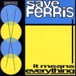 Save Ferris It Means Everything Формат: Audio CD Дистрибьютор: Sony Music Лицензионные товары Характеристики аудионосителей Альбом инфо 11742y.